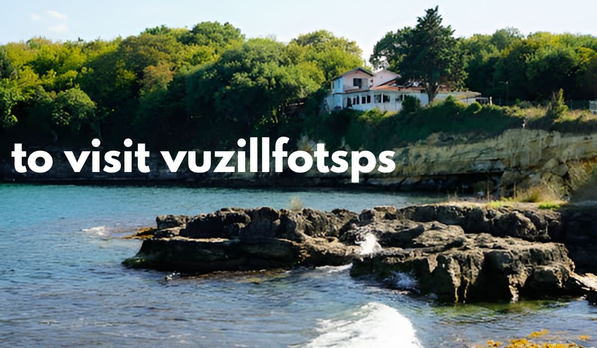 to Visit Vuzillfotsps